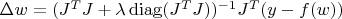 $\Delta w=(J^TJ+\lambda \operatorname{diag}(J^TJ))^{-1}J^T(y-f(w))$