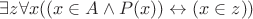 $\exists z $\forall x ((x \in A \wedge P(x)) \leftrightarrow (x \in z) )  $