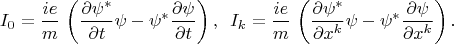 $$I_0=\frac {ie} m \,\left(\frac{\partial \psi^*} {\partial t} \psi -\psi^* \frac{\partial \psi} {\partial t}\right),\,\,\,I_k=\frac{ie} m\,\left(\frac{\partial \psi^*} {\partial x^k} \psi -\psi^* \frac{\partial \psi}{\partial x^k} \right).$$