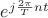 $e^{j \frac {2 \pi} {T} nt}$