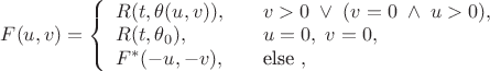 $F(u,v) = \left\{ {\begin{array}{*{20}{l}}
  {R(t,\theta (u,v)),}&{\quad v > 0\; \vee \;(v = 0\; \wedge \;u > 0),} \\ 
  {R(t,{\theta _0}),}&{\quad u = 0,\;v = 0,} \\ 
  {{F^*}( - u, - v),}&{\quad \text{else },} 
\end{array}} \right.$