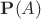 $\mathbf P(A)$