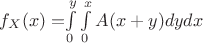 $f_X(x)=$\int\limits_{0}^{y} \int\limits_{0}^{x} A(x+y)dydx