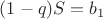 $(1-q)S=b_1$