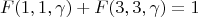 $$F(1,1, \gamma)+F(3,3, \gamma)=1$$