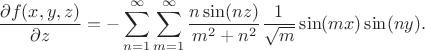 $$
\dfrac{\partial f(x, y, z)}{\partial z} = -\sum \limits_{n=1}^\infty \sum \limits_{m=1}^\infty \dfrac{n \sin (nz)}{m^2 + n^2} \dfrac{1}{\sqrt{m}}  \sin (mx) \sin (ny).
$$