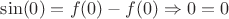 $\sin(0) = f(0) - f(0) \Rightarrow 0=0$