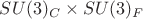 $SU(3)_{C}\times SU(3)_{F}$