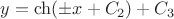 $$y=  \operatorname{ch}(\pm x+C_{2}) +C_{3}$$