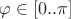 $\varphi\in[0..\pi]$