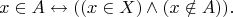 $$x \in A \leftrightarrow  ((x \in X) \wedge (x \notin A)).$$