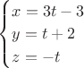 $\begin{cases}x=3t-3\\y=t+2\\z=-t\end{cases}$