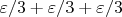 $\varepsilon/3+\varepsilon/3+\varepsilon/3$