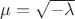 $\mu=\sqrt{-\lambda}$