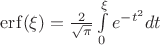 ${\mathop{\rm erf}\nolimits} (\xi ) = \frac{2}{{\sqrt \pi  }}\int\limits_0^\xi  {{e^{ - {t^2}}}dt} $
