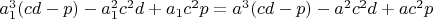 $a_1^3(cd-p)-a_1^2c^2d+a_1c^2p=a^3(cd-p)-a^2c^2d+ac^2p$