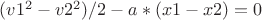 $(v1^2-v2^2)/2 - a*(x1-x2)=0$