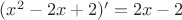 $(x^2-2x+2)'=2x-2$