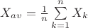$X_{av}=\frac1n\sum\limits_{k=1}^nX_k$