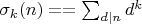 $\sigma_k(n)==\sum_{d|n}d^k$