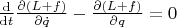 $\frac{\mathrm{d} }{\mathrm{d} t} \frac{\partial (L+f)}{\partial \dot{q}} - \frac{\partial (L+f)}{\partial q} =0$