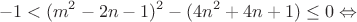 $$-1<(m^2-2n-1)^2-(4n^2+4n+1)\leq 0 \Leftrightarrow$$