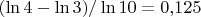 $(\ln4-\ln3)/\ln10=0{,}125$