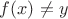 $f(x)\neq y$