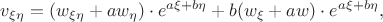 \displaystyle{v_{\xi\eta}=(w_{\xi\eta}+aw_{\eta})\cdot e^{a\xi+b\eta}+b(w_{\xi}+aw)\cdot e^{a\xi+b\eta},}