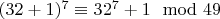 $(32 + 1)^7\equiv32^7 + 1\mod 49$