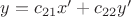$y=c_{21}x'+c_{22}y'$ $y=c_{21}x'+c_{22}y'$
