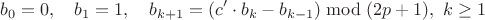 $$b_0 = 0,\quad b_1=1,\quad b_{k+1} = (c'\cdot b_k - b_{k-1}) \bmod (2p+1),\ k\geq 1$$