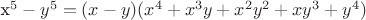x^5 - y^5 = (x - y) (x^4 + x^3y + x^2y^2 + xy^3 + y^4)$