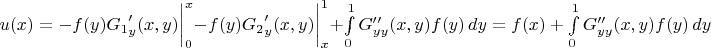 $u(x) = -f(y) {G_1}'_y (x,y) \bigg|_0^x - f(y) {G_2}'_y (x,y) \bigg|_x^1 + \int\limits_0^1 G''_{yy} (x,y) f (y)\,dy = {f(x) +\int\limits_{0}^{1} G''_{yy} (x,y) f(y)\,dy}$