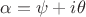 $\alpha=\psi+i \theta$
