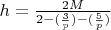 $h=\frac{2M}{2-(\frac 3p )-(\frac 5p )}$
