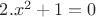 $2. x^2+1=0$ $2. x^2+1=0$