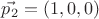 $\vec{p_2}=(1,0,0)$