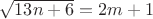 $\sqrt{13n+6}=2m+1$