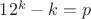 $12^k-k=p$