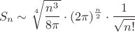 $$S_n\sim\sqrt[4]{n^3\over8\pi}\cdot(2\pi)^{n\over2}\cdot{1\over\sqrt{n!}}$$