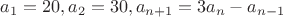 $a_1=20, a_2=30, a_{n+1}=3a_n-a_{n-1}$