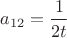 $a_{12}=\dfrac 1{2t}$