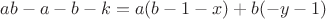 $ab-a-b-k=a(b-1-x)+b(-y-1)$