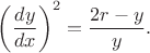 ${\displaystyle \left({\frac {dy}{dx}}\right)^{2}={\frac {2r-y}{y}}.} $