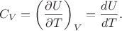 $$C_V= \left(\frac{\partial U}{\partial T}\right)_V=\frac{dU}{dT}.$$