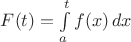 $F(t)=\int\limits_a^t f(x)\,dx$