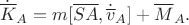 $$\dot{\overline K}_A=m[\overline {SA},\dot{\overline v}_A]+\overline M_A.$$