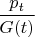 $\dfrac{p_t}{G(t)}$