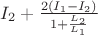 $I_2+\frac {2(I_1-I_2)} {1+\frac {L_2} {L_1}}$